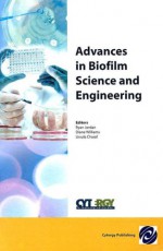 Advances in Biofilm Science and Engineering - Ryan Jordan, Diane Williams