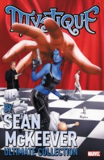 Mystique by Sean McKeever Ultimate Collection - Sean McKeever, Manuel Garcia