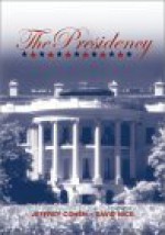 The Presidency - Jeffrey E. Cohen, David Nice