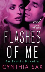 Flashes of Me: An Erotic Novella (Red Avon Impulse) - Cynthia Sax