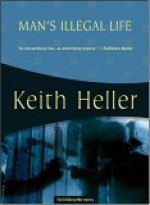 Man's Illegal Life: The First George Man Mystery - Keith Heller