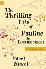 The Thrilling Life of Pauline de Lammermoor - Edeet Ravel