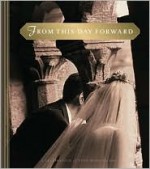 From This Day Forward: A Celebration of Your Wedding Day - Ellyn Sanna, Rachel Quillin