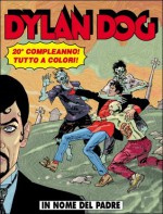 Dylan Dog n. 242: In nome del padre - Tiziano Sclavi, Paola Barbato, Bruno Brindisi, Angelo Stano