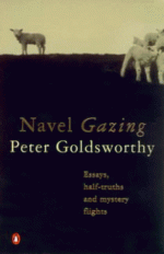 Navel Gazing: Essays, Half Truths And Mystery Flights - Peter Goldsworthy