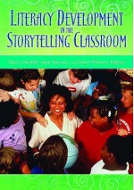 Literacy Development In The Storytelling Classroom - Sherry Norfolk, Diane Williams, Jane Stenson