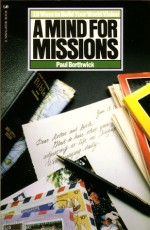 A Mind for Missions: Ten Ways to Build Your World Vision - Paul Borthwick, Eugene H. Peterson