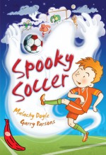 Spooky Soccer - Malachy Doyle, Gary Parsons