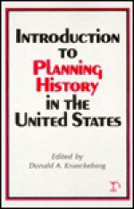 Introduction to Planning History in the United States - Donald A. Krueckeberg