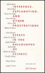 Inference, Explanation, and Other Frustrations: Essays in the Philosophy of Science - John Earman