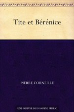 Tite et Bérénice (French Edition) - Pierre Corneille