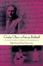 Charles Olson and Frances Boldereff: A Modern Correspondence - Sharon Thesen, Ralph Maud