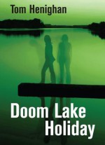 Doom Lake Holiday - Tom Henighan