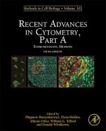 Methods in Cell Biology, Volume 102: Recent Advances in Cytometry, Part A: Instrumentation, Methods - Zbigniew Darzynkiewicz, Elena Holden, Alberto Orfao, William Telford