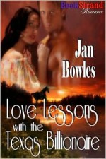 Love Lessons with the Texas Billionaire - Jan Bowles