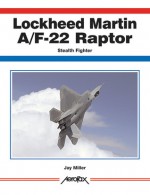 Lockheed Martin F/A-22 Raptor Stealth Fighter - Jay Miller, Ian Allan