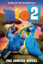 Rio 2: The Junior Novel - Christa Roberts