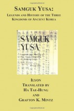 Samguk Yusa: Legends And History Of The Three Kingdoms Of Ancient Korea - Ilyon, Ha Tae-Hung, Grafton K. Mintz