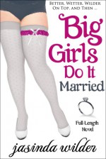Big Girls Do It Married - Jasinda Wilder