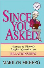 Since You Asked: Answers to Women's Toughest Questions on Relationships - Marilyn Meberg