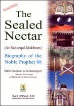 The Sealed Nectar - Biography of the Noble Prophet (sallalaahu alayhi wasallam) - Safiur-Rahman Mubarakpuri, Darussalam Publishers