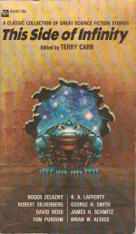 This Side of Infinity - Brian W. Aldiss, Roger Zelazny, Robert Silverberg, R.A. Lafferty, James H. Schmitz, Terry Carr, David Redd, Thomas Edward Purdom, George Henry Smith