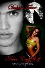 Never Cry Wolf (Written Expressions, LLC) (Erotic FairyTales) - Dakota Trace