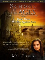 School of the Ages: The War Against Love (School of the Ages Series) - Matt Posner