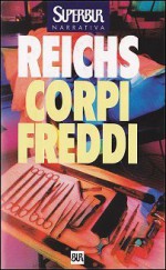 Corpi freddi - Kathy Reichs, Anna Rusconi, Alessandra Emma Giagheddu