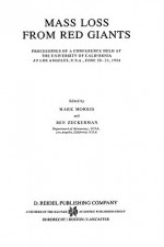 Mass Loss from Red Giants: Proceedings of a Conference Held at the University of California at Los Angeles, U.S.A., June 20 21, 1984 - M. Morris