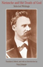 Nietzsche and the Death of God: Selected Writings (History & Culture) - Friedrich Nietzsche, Peter Fritzsche