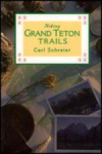 Hiking Grand Teton & Jackson Hole Trails - Carl Schreier