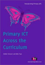 Primary Ict Across the Curriculum - Simpson, Debbie Simpson