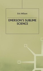 Emersons Sublime Science - Eric Wilson, Wilson