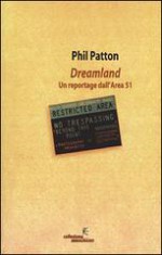 Dreamland. Un reportage dall'Area 51 - Phil Patton, D. Gallo, Andrea Marti