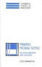 Making Moral Sense: Beyond Habermas and Gauthier - Logi Gunnarsson, Gilbert Harman, Jonathan Dancy, John Haldane