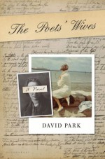 The Poets' Wives: A Novel - David Park