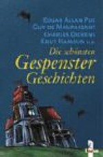 Die schönsten Gespenstergeschichten - Charles Dickens, Guy de Maupassant, Kitty Heeman