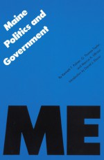 Maine Politics and Government - Kenneth T. Palmer, G. Thomas Taylor, Marcus A. LiBrizzi