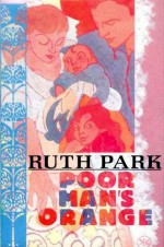 Poor Man's Orange - Ruth Park