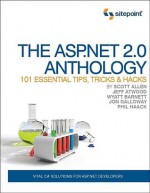 The ASP.Net 2.0 Anthology - Scott Allen, Jeff Atwood, Scott Allen, Wyatt Barnett, Jon Galloway