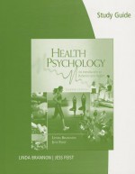 Study Guide for Brannon/Feist's Health Psychology: An Introduction to Behavior and Health, 7th - Linda Brannon, Jess Feist, Patty Feist