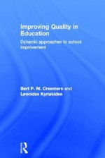 Improving Quality in Education: Dynamic Approaches to School Improvement - Bert Creemers, Leonidas Kyriakides