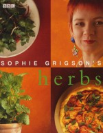 Sophie Grigson's Herbs - Sophie Grigson