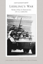 Liebling's War: World War II Dispatches of A J. Liebling - James Barbour, Gary Scharnhorst, Fred B. Warner