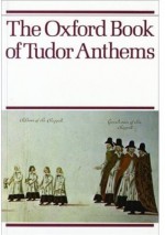 The Oxford Book of Tudor Anthems: 34 Anthems for Mixed Voices - Christopher Morris, David Willcocks