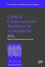 Clinical Cardiovascular Medicine in Anaesthesia: Fundamentals of Anaesthesia and Acute Medicine - Pierre Foex, Alan R. Aitkenhead, Pierre Coriat