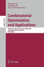 Combinatorial Optimization and Applications: Third International Conference, Cocoa 2009, Huangshan, China, June 10-12, 2009, Proceedings - Ding-Zhu Du, Xiaodong Hu, Panos M. Pardalos