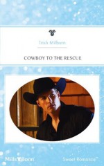 Mills & Boon : Cowboy To The Rescue (The Teagues of Texas) - Trish Milburn