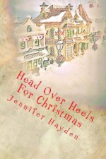 Head Over Heels For Christmas - Jennifer Hayden